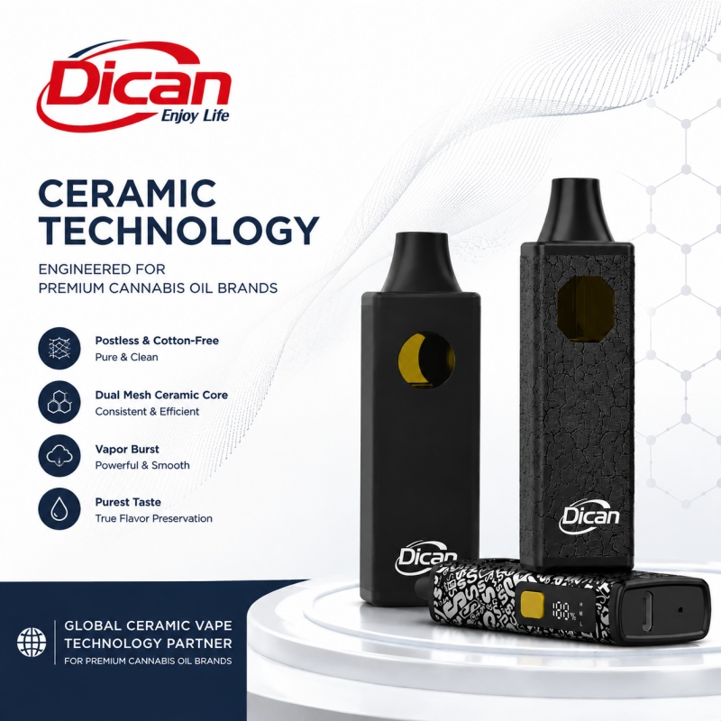Global Ceramic Vape Technology Partner for Premium Cannabis Oil Brands | Dican Vape
